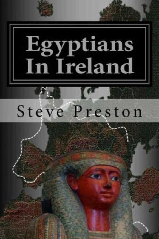 Egyptians In Ireland： Why Egyptian Artifacts Were Found（Preston， Steve）（2014）