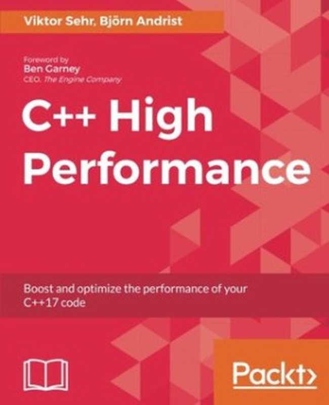 C++ high performance： boost and optimize the performance of your C++ 17 code（Andrist， Björn; Garney， Ben; Sehr， Viktor）（Packt Publishing Limited 2017）