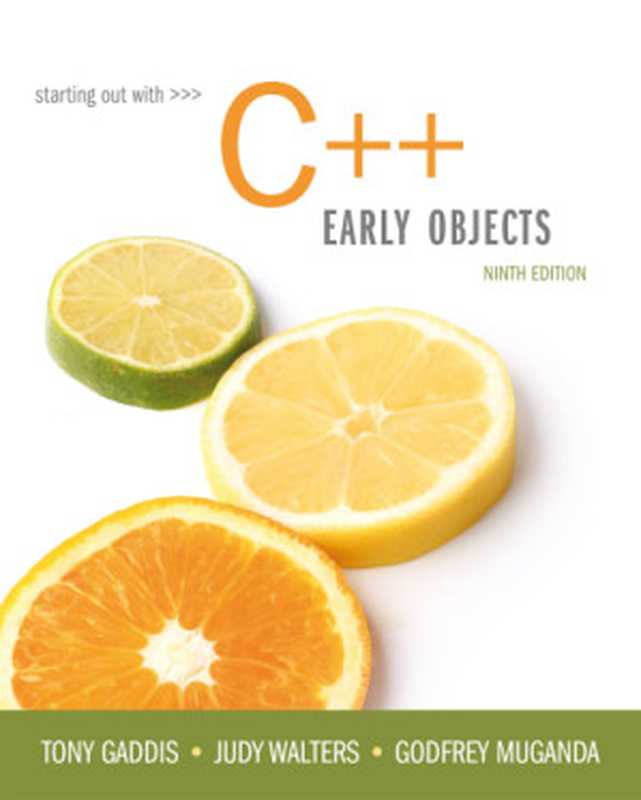 Starting Out with C++： Early Objects， 9 e（Tony Gaddis & Judy Walters & Godfrey Muganda）（Pearson 2016）