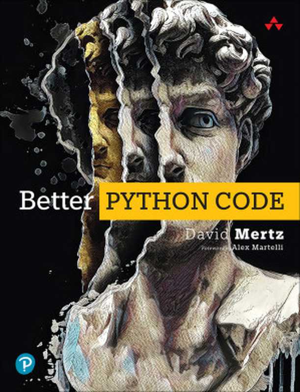 Better Python Code： A Guide for Aspiring Experts (for True Epub)（David Mertz）（Addison-Wesley 2023）