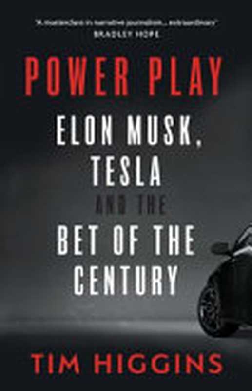 Power Play  Elon Musk  Tesla  and the Bet of the Century  UK Edition（Tim Higgins）（Virgin Books Limited 2021）