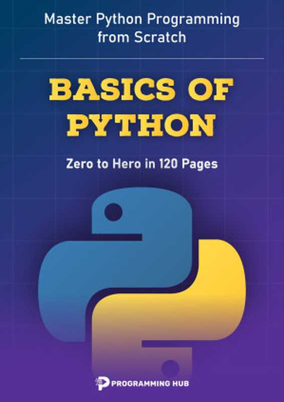 Basics of Python： Master Python Programming from Scratch（Hub， Programming）（Autopublished 2024）