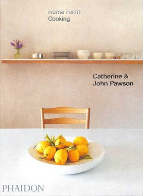 Home Farm Cooking（Catherine Pawson， John Pawson）（Phaidon Press 2021）