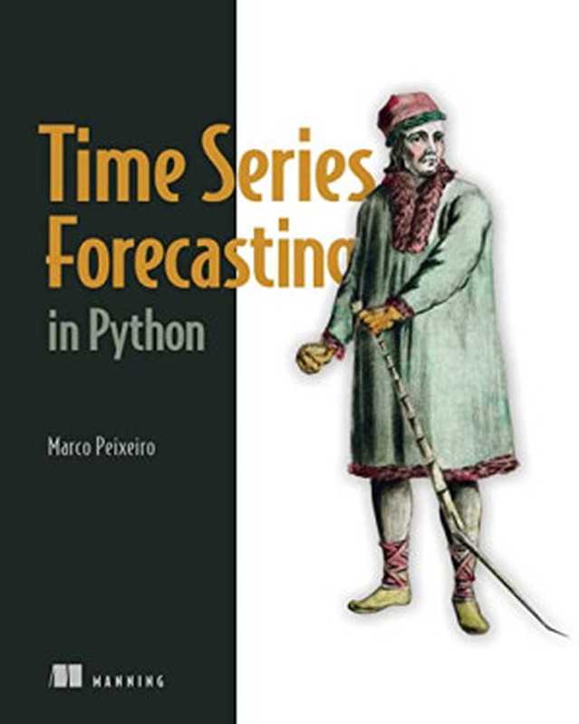 Time Series Forecasting in Python（Marco Peixeiro）（Manning Publications 2022）