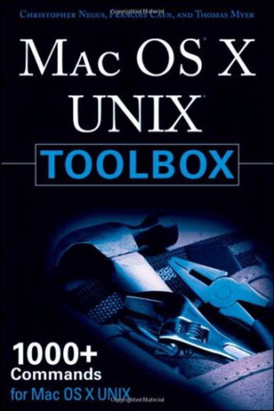 MAC OS X UNIX Toolbox： 1000+ Commands for the Mac OS X（Christopher Negus）（Wiley 2009）