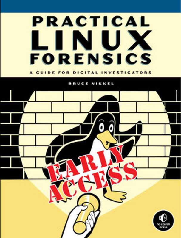 Practical Linux Forensics： A Guide for Digital Investigators（Bruce Nikkel）（No Starch Press 2021）