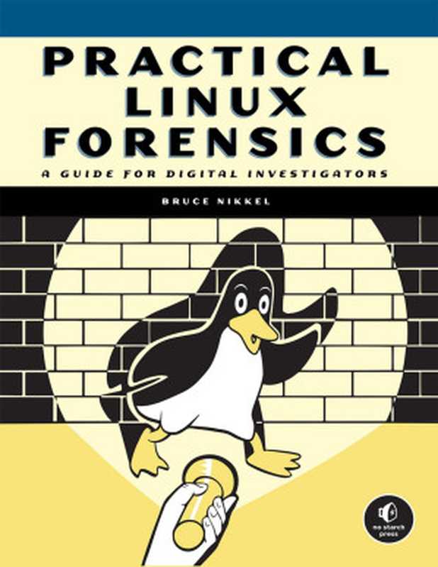 Practical Linux Forensics： A Guide for Digital Investigators（Bruce Nikkel）（No Starch Press 2021）