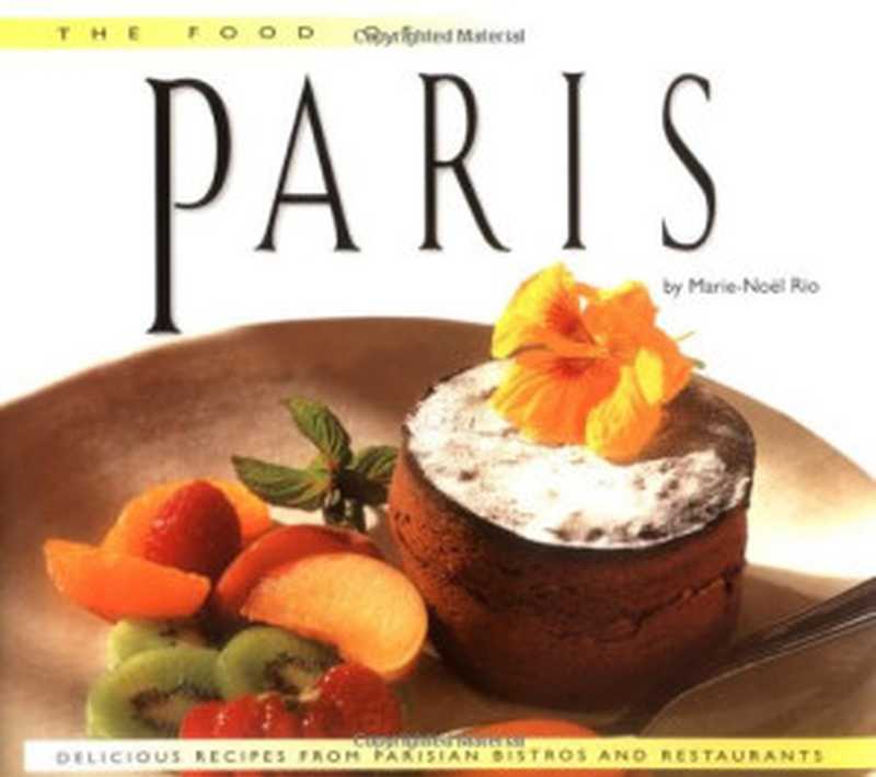 The food of Paris： authentic recipes from the city of lights（Marie-Noël Rio）（Periplus Editions 2002）