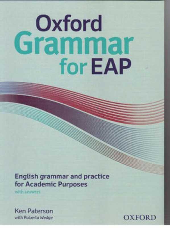 Oxford Grammar for EAP： English Grammar and Practice for Academic Purposes (with Answers)（Kan Paterson & Roberta Wedge）（Oxford University Press 2013）