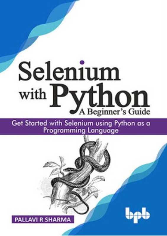 Selenium with Python - A Beginner’s Guide（Pallavi R Sharma）（BPB Publications 2019）