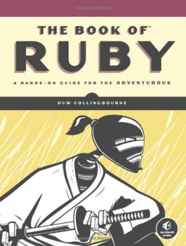 The Book of Ruby： A Hands-On Guide for the Adventurous（Huw Collingbourne）（No Starch Press 2011）