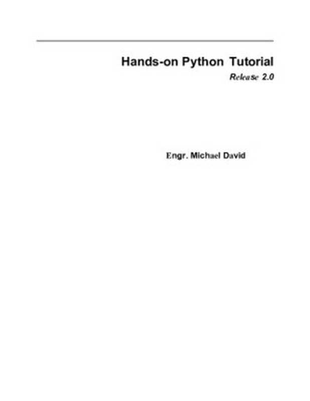 Hand-On Python Tutorial (Release 2.0)： Project-Based Introduction to Programming For Beginners and Professionals（Engr. Michael  David）（2021）