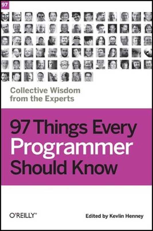 97 things every programmer should know： collective wisdom from the experts（Kevlin Henney）（O’Reilly 2010）