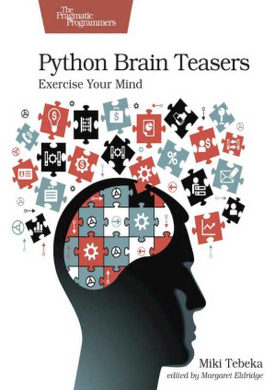 Python Brain Teasers： Exercise Your Mind（Miki Tebeka）（Pragmatic Bookshelf 2021）