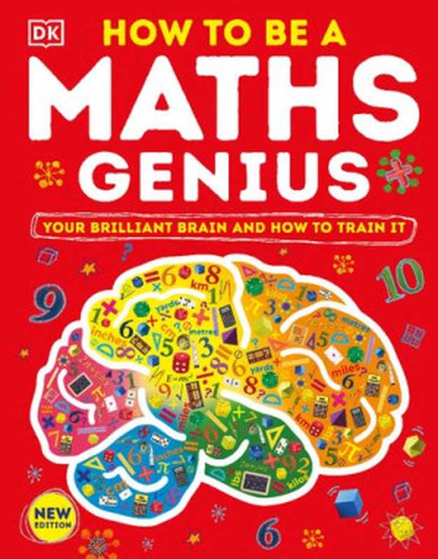 How to be a Maths Genius： Your Brilliant Brain and How to Train It， New Edition（DORLING KINDERSLEY LTD.）（DK Children 2022）