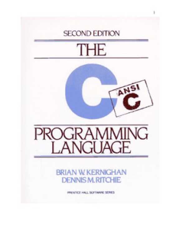 The C Programming Language（Brian W. Kernighan， Dennis M. Ritchie）（Prentice Hall 1988）