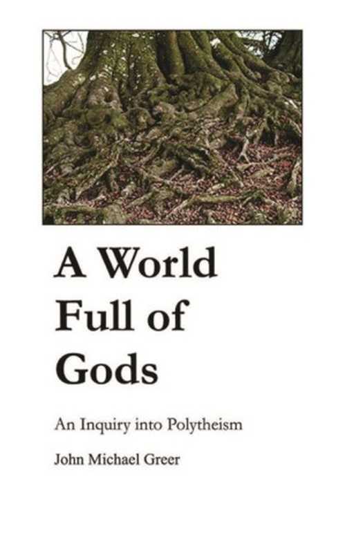 A World Full of Gods（John Michael Greer）（ADF Publishing 2005）