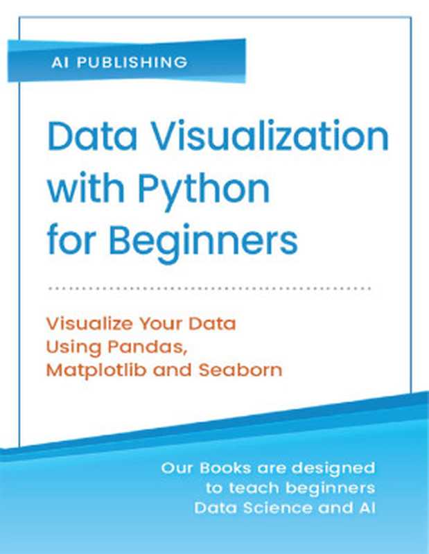 Data Visualization with Python for Beginners（Ai Publishing）（AI Publishing LLC 2020）