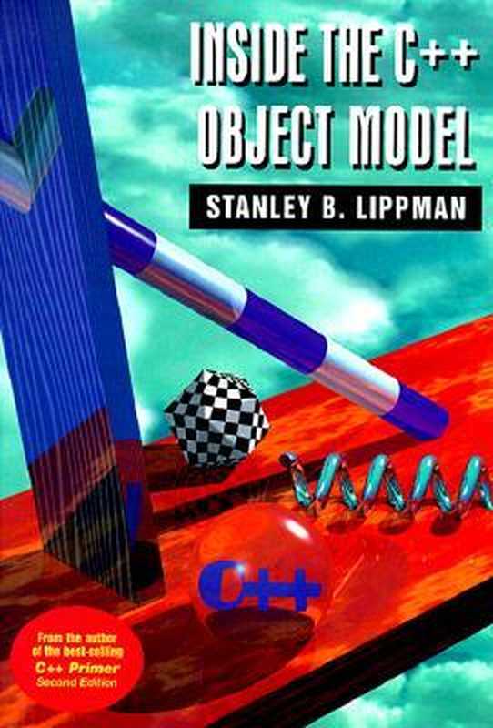 Inside the C++ Object Model（Stanley B. Lippman）（Addison-Wesley Professional 1996）