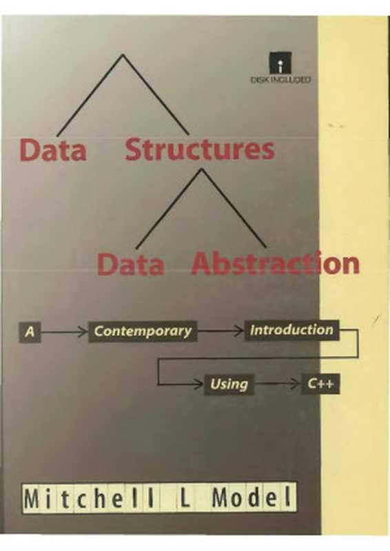 Data Structures， Data Abstraction： A Contemporary Introduction Using C++（Mitchell L. Model）（Prentice Hall 1993）