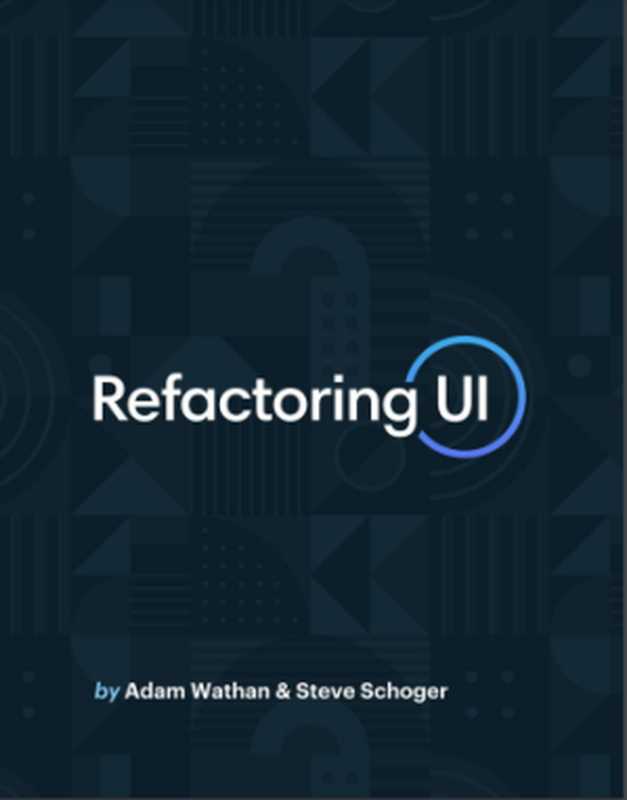 Refactoring UI（Adam Wathan， Steve Schoger）（Tailwind CSS 2022）