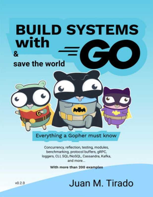 Build Systems with Go & Save the World： Everything a Gopher Must Know（Juan M. Tirado）（2021）