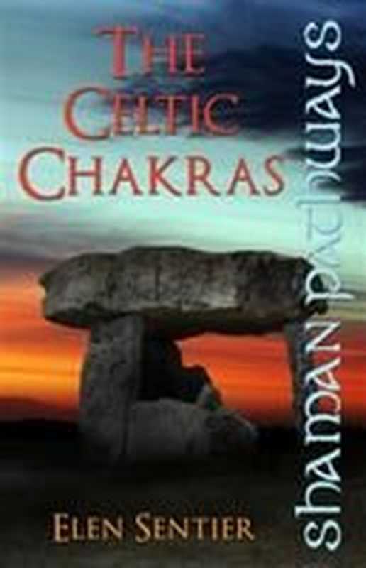 Shaman Pathways： The Celtic Chakras（Elen Sentier）（Moon Books 2013）