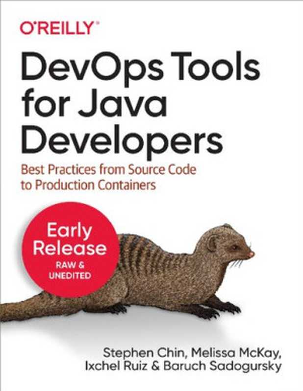 DevOps Tools for Java Developers： Best Practices from Source Code to Production Containers（Stephen Chin; Melissa McKay; Ixchel Ruiz; Baruch Sadogursky）（O