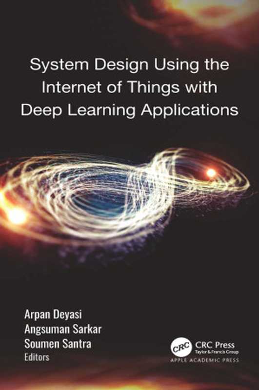 System Design Using the Internet of Things with Deep Learning Applications（Arpan Deyasi & Angsuman Sarkar & Soumen Santra）（2023）