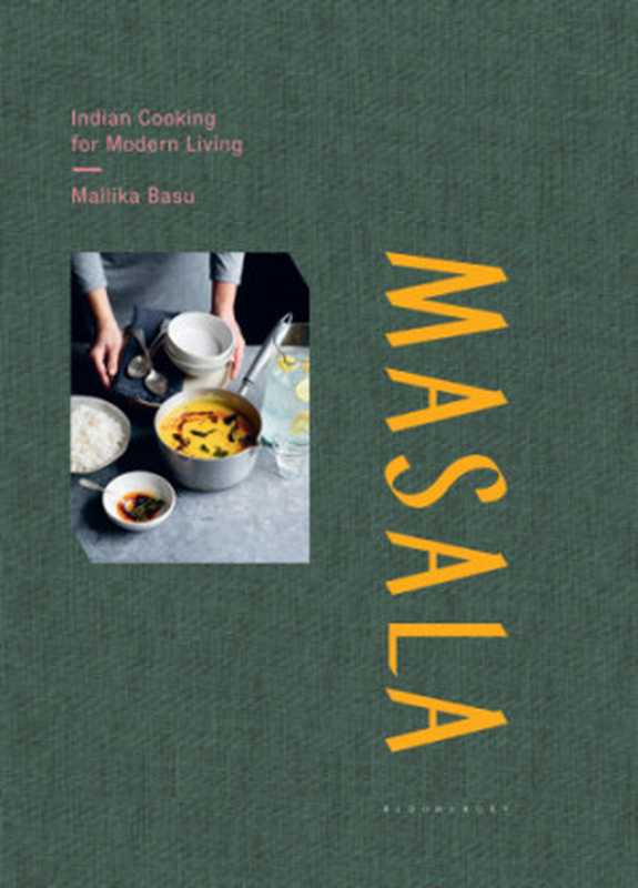 Masala： Indian Cooking for Modern Living（Mallika Basu）（Bloomsbury Publishing 2018）