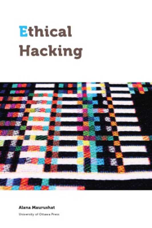 Ethical Hacking（Alana Maurushat）（University Of Ottawa Press 2019）