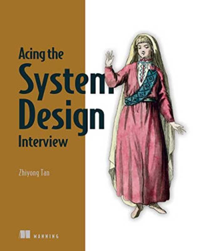 Acing the System Design Interview（Zhiyong Tan）（Manning Publications 2024）