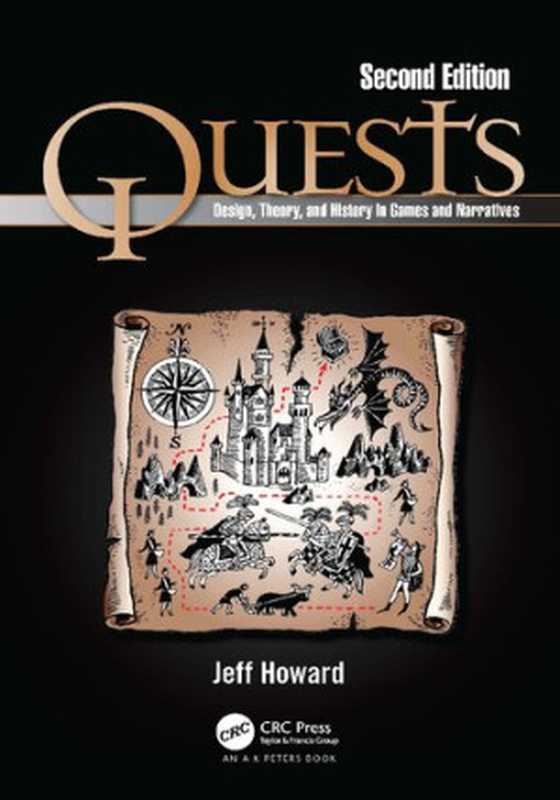 Quests： Design， Theory， and History in Games and Narratives， 2nd Edition（Jeff Howard）（A K PETERS 2022）