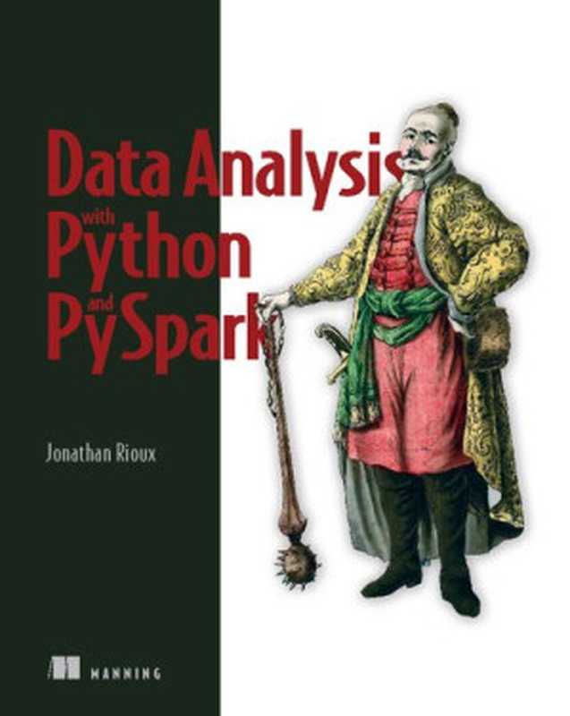 Data Analysis with Python and PySpark (Final Release)（Jonathan Rioux）（Manning Publications 2022）