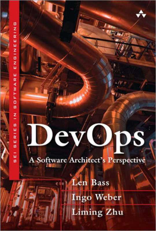 DevOps： A Software Architect’s Perspective（Bass， Len & Weber， Ingo & Zhu， Liming [Bass， Len && Weber， Ingo && Zhu， Liming]）（Addison-Wesley Professional 2015）