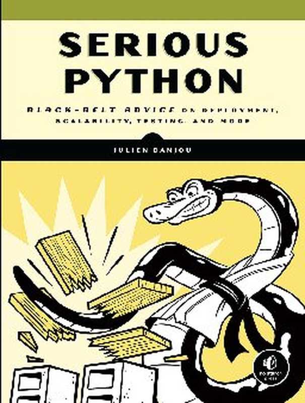 Serious Python： Black-Belt Advice on Deployment， Scalability， Testing， and More（Julien Danjou）（No Starch Press 2018）