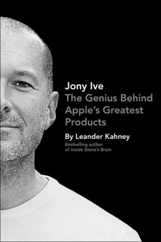 Jony Ive  The Genius Behind Apple