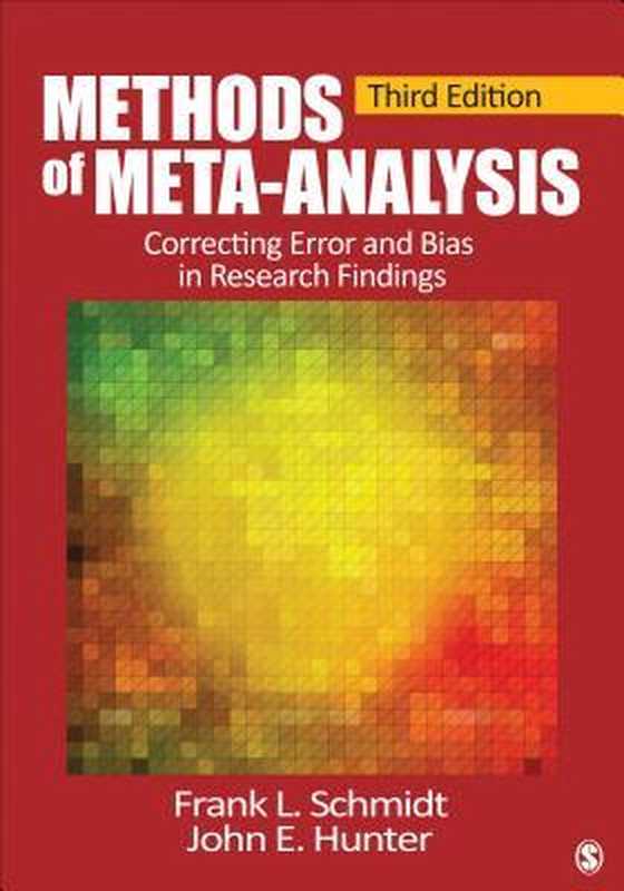 Methods of Meta-Analysis： Correcting Error and Bias in Research Findings（John E. Hunter; Frank L. Schmidt）（Sage Publications， Inc 2014）