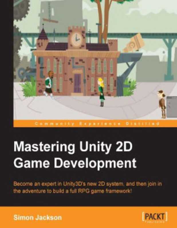 Mastering Unity 2D Game Development： Become an expert in Unity3D