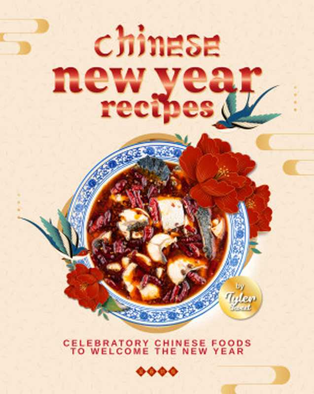 Chinese New Year Recipes： Celebratory Chinese Foods to Welcome the New Year（Tyler Sweet）（2022）