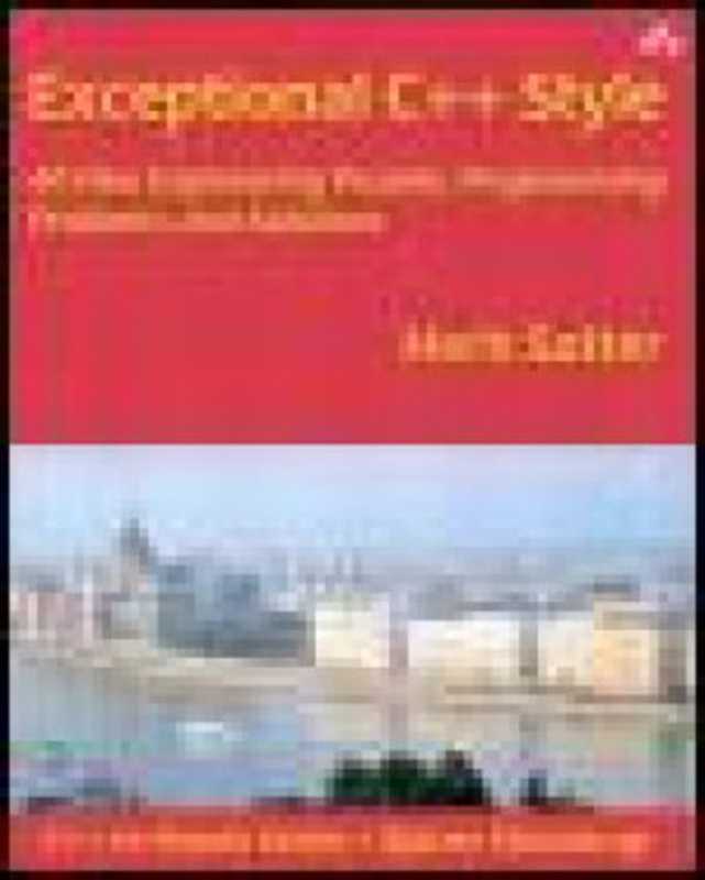 Exceptional C++ style： 40 new engineering puzzles， programming problems， and solutions（Herb Sutter）（Addison-Wesley Professional 2004）