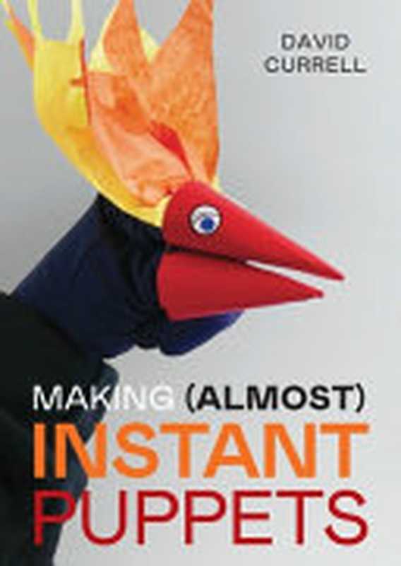 Making (Almost) Instant Puppets（David Currell）（The Crowood Press 2024）