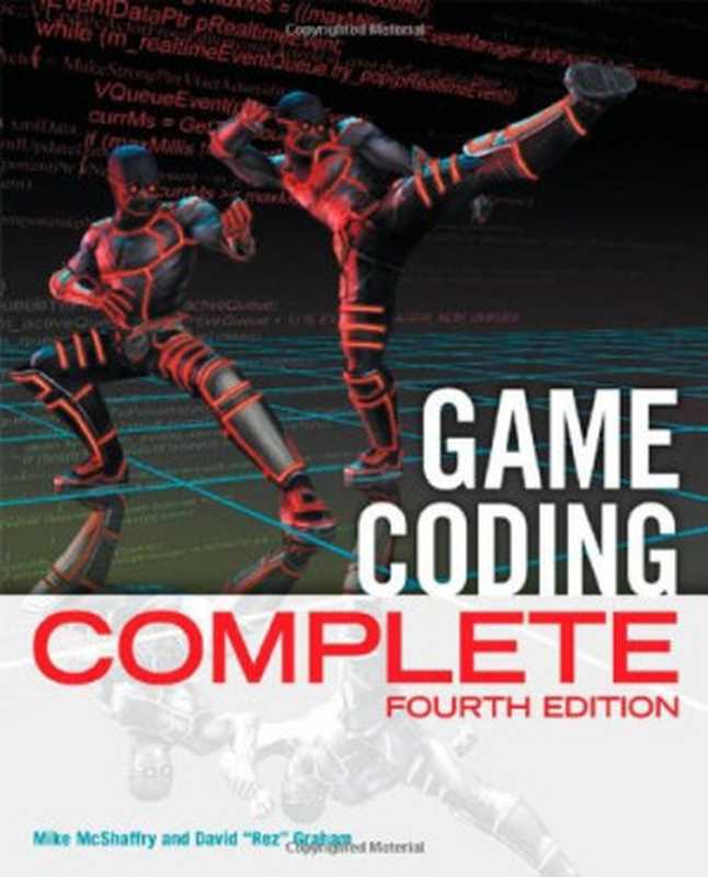 Game Coding Complete， Fourth Edition（Mike McShaffry， David Graham）（Course Technology PTR 2012）