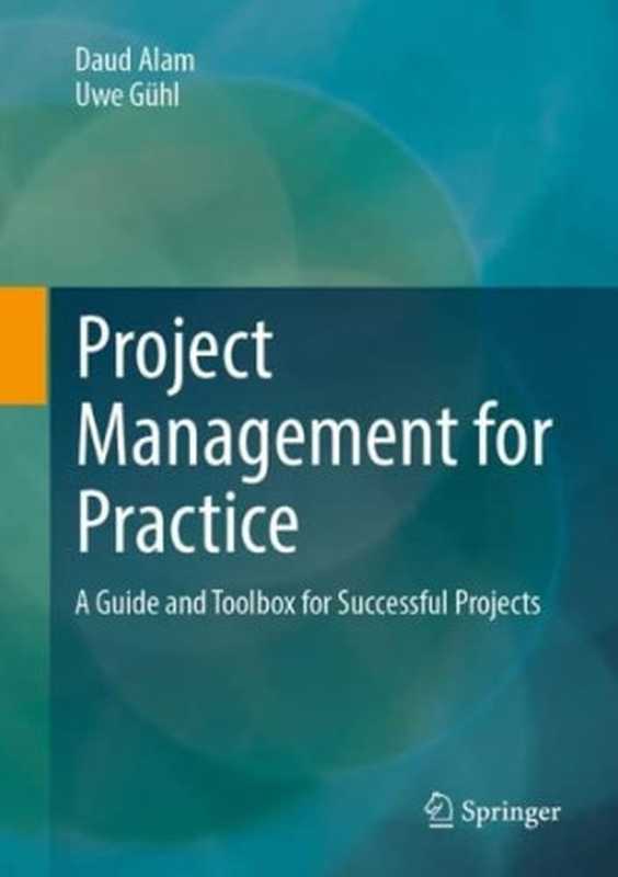 Project Management for Practice： A Guide and Toolbox for Successful Projects（Daud Alam， Uwe Gühl）（Springer 2022）