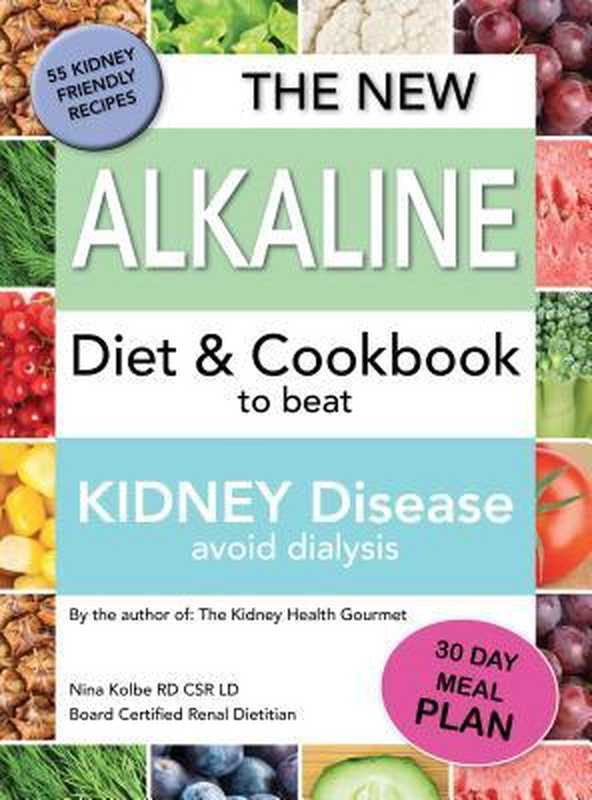 The New Alkaline Diet to Beat Kidney Disease： Avoid Dialysis（Nina M Kolbe）（Nina Kolbe 2018）