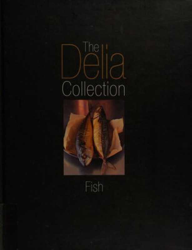 The Delia Collection： Fish（Delia Smith）（BBC Books 2003）