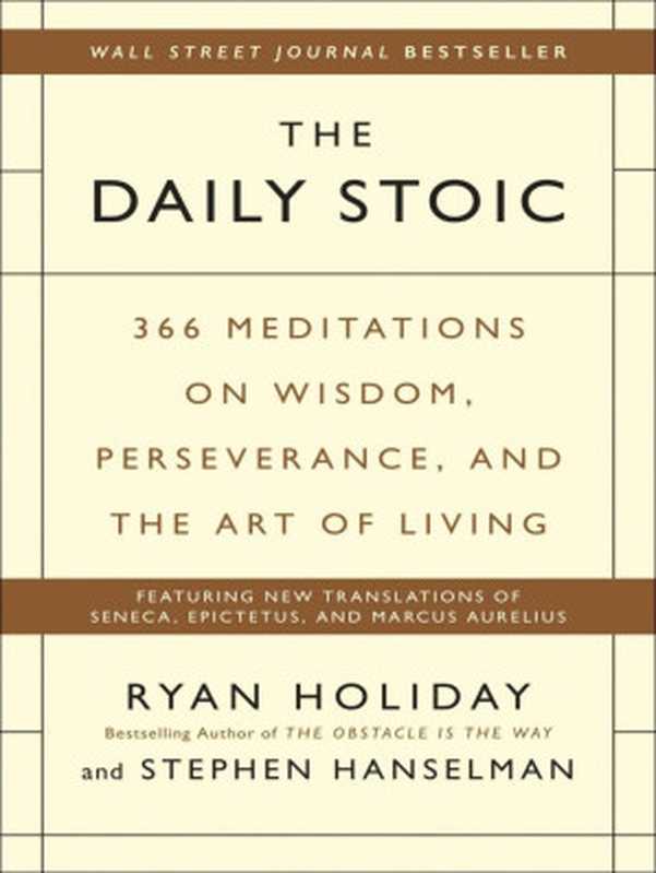 The Daily Stoic  366 Meditations on Wisdom  Perseverance  and the Art of Living（Ryan Holiday  Stephen Hanselman）（Penguin Publishing Group）