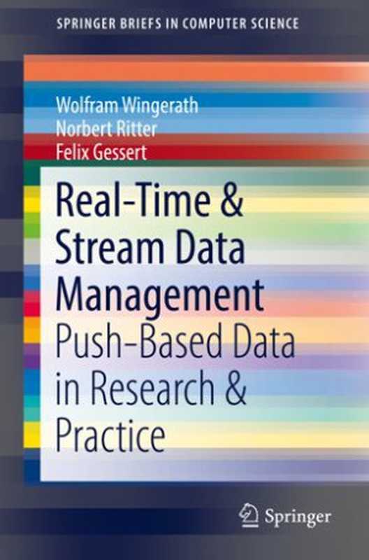 Real-Time & Stream Data Management： Push-Based Data in Research & Practice（Wolfram Wingerath， Norbert Ritter， Felix Gessert）（Springer International Publishing 2019）