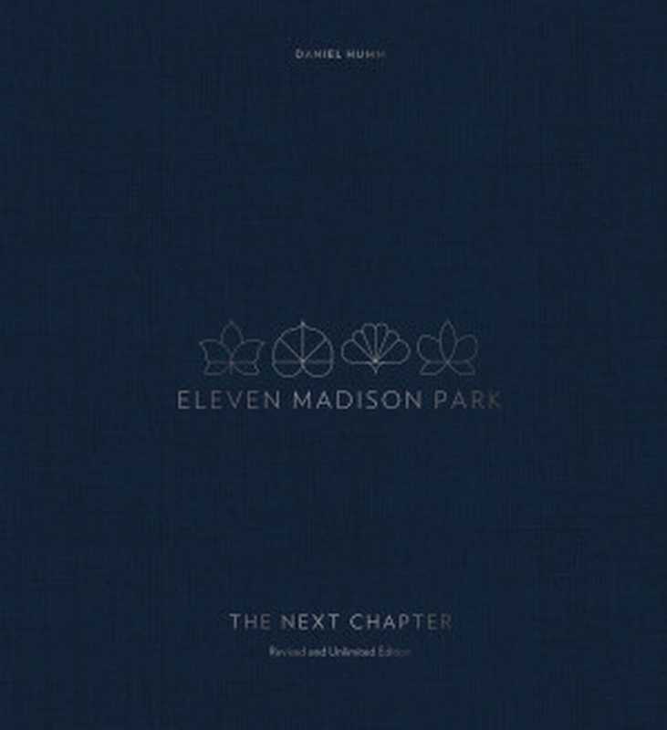 Eleven Madison Park： The Next Chapter（Daniel Humm）（Ten Speed Press 2019）