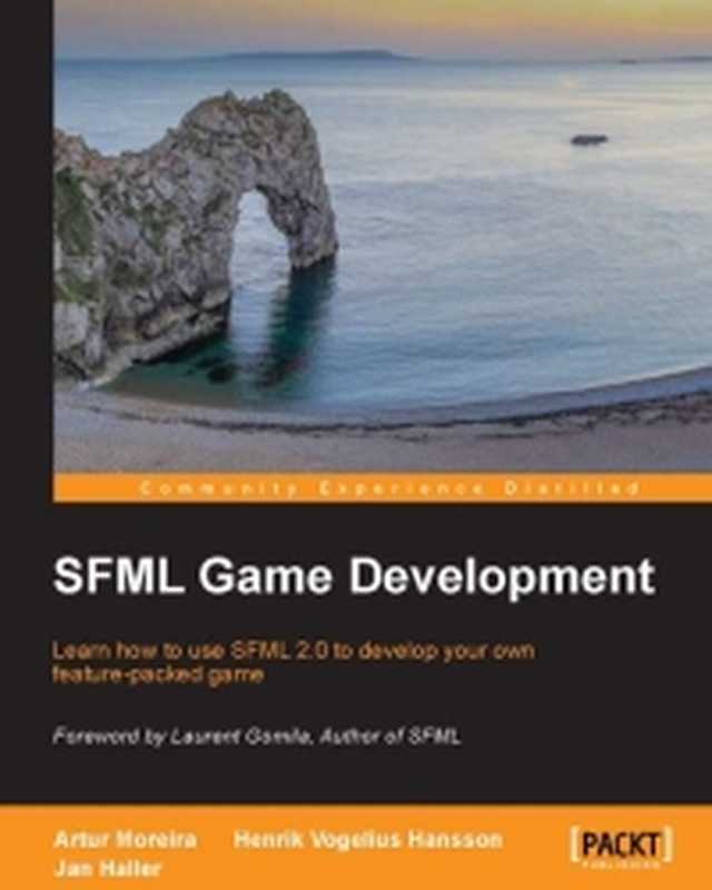 SFML Game Development： Learn how to use SFML 2.0 to develop your own feature-packed game（Artur Moreira， Jan Haller， Henrik Vogelius Hansson）（Packt Publishing 2013）